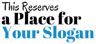 a Place for Your Slogan This Reserves